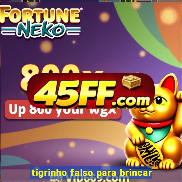 tigrinho falso para brincar